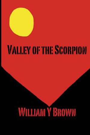 Valley of the Scorpion de William Y. Brown