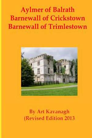 Aylmer of Balrath Barnewall of Crickstown Barnewall of Trimlestown de Art Kavanagh