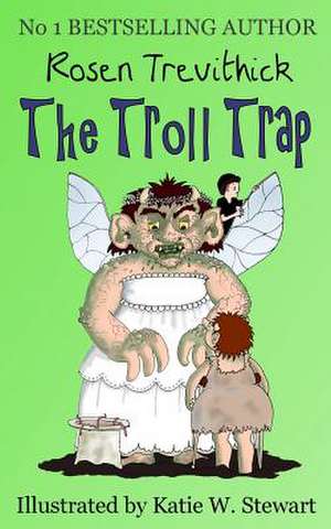 The Troll Trap de Rosen Trevithick