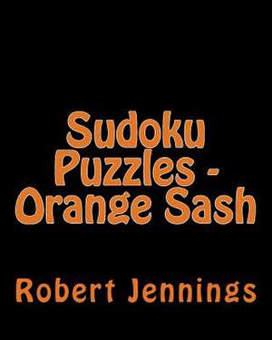 Sudoku Puzzles - Orange Sash de Robert Jennings