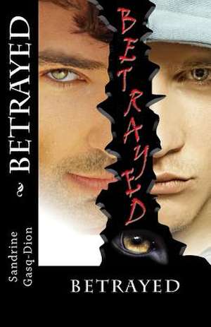 Betrayed de Sandrine Gasq-Dion