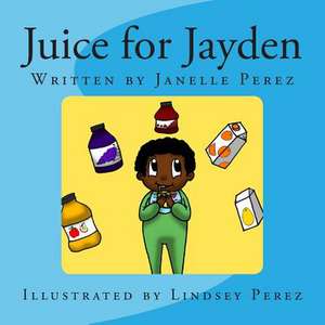 Juice for Jayden de Janelle Marcella Perez