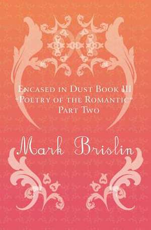 Poetry of the Romantic Part II de Mark I. Brislin