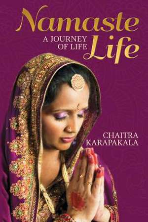 Namaste Life de Chaitra Karapakala