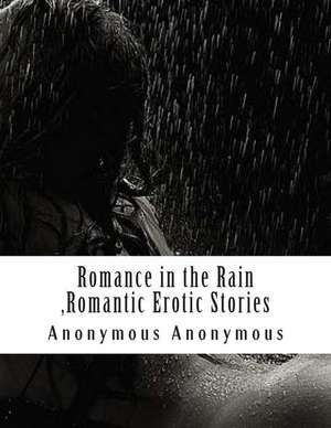 Romance in the Rain, Romantic Erotic Stories de Anonymous