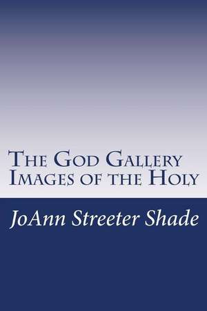 The God Gallery de Joann Streeter Shade