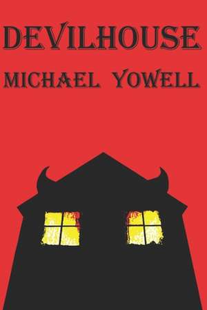 Devilhouse de Michael Yowell