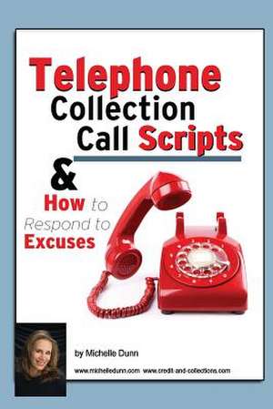 Telephone Collection Call Scripts & How to Respond to Excuses de Michelle Dunn