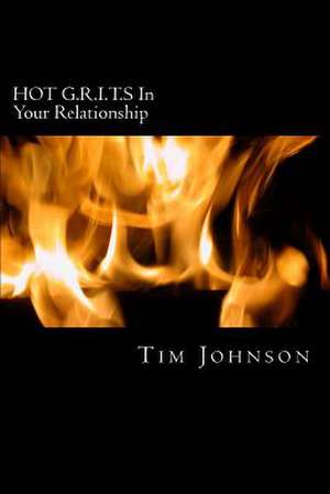 Hot G.R.I.T.S in Your Relationship de Tim Johnson