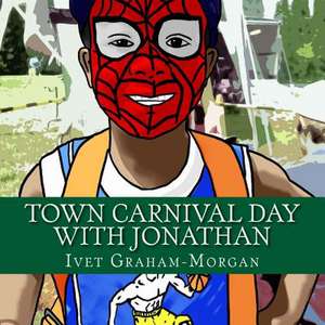 Town Carnival Day with Jonathan de Ivet Graham-Morgan