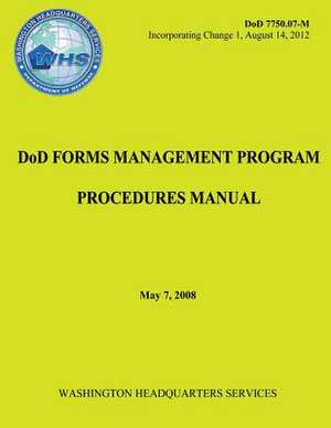 Dod Forms Management Program Procedures Manual (Dod 7750.07-M) de Department Of Defense