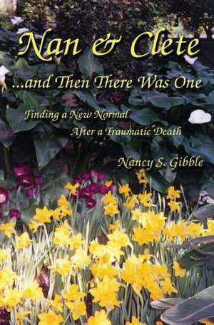 Nan & Clete . . . and Then There Was One de Nancy S. Gibble