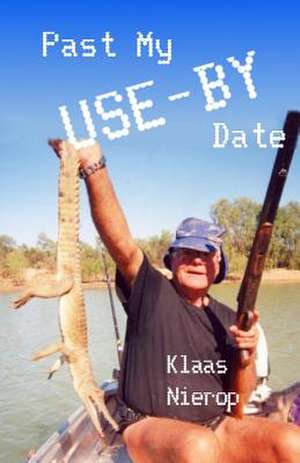 Past My 'Use-By' Date de Klaas Nierop