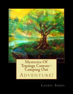 Mysteries of Topanga Canyon Camping Out de Sobol, Laurel Marie