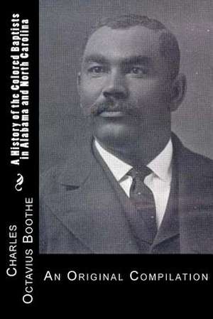 A History of African American Baptists in Alabama and North Carolina de Charles Octavius Boothe