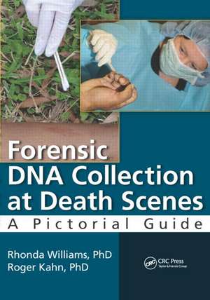 Forensic DNA Collection at Death Scenes: A Pictorial Guide de PhD. Williams