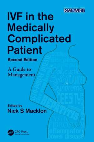 IVF in the Medically Complicated Patient: A Guide to Management de Nick Macklon