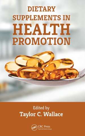 Dietary Supplements in Health Promotion de Taylor C. Wallace