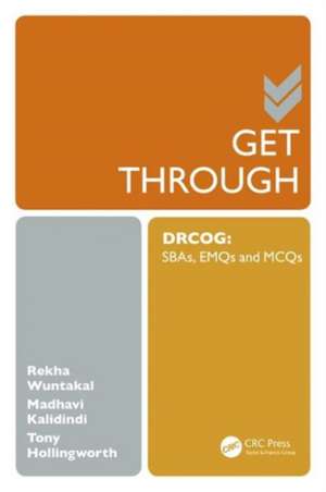 Get Through DRCOG: SBAs, EMQs and McQs de Rekha Wuntakal