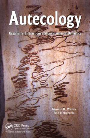 Autecology: Organisms, Interactions and Environmental Dynamics de Gimme H. Walter