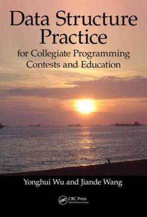 Data Structure Practice: for Collegiate Programming Contests and Education de Yonghui Wu