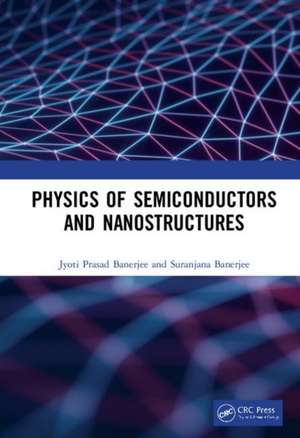 Physics of Semiconductors and Nanostructures de Jyoti Prasad Banerjee