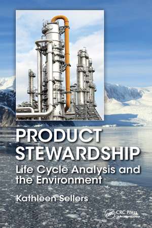 Product Stewardship: Life Cycle Analysis and the Environment de Kathleen Sellers