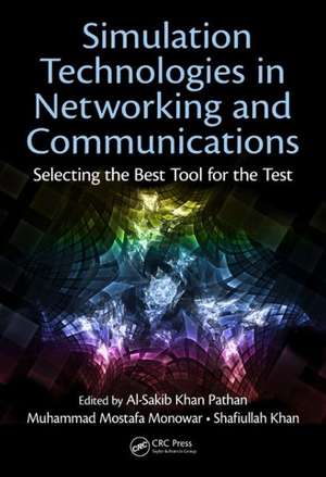 Simulation Technologies in Networking and Communications de Al-Sakib Khan Pathan