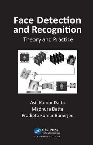 Face Detection and Recognition: Theory and Practice de Asit Kumar Datta