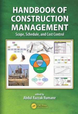 Handbook of Construction Management: Scope, Schedule, and Cost Control de Abdul Razzak Rumane