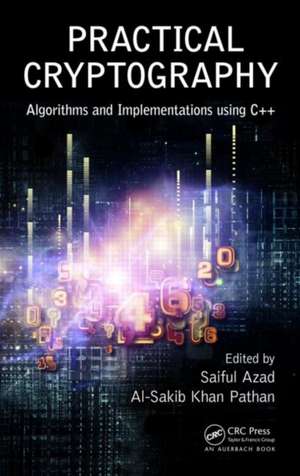 Practical Cryptography: Algorithms and Implementations Using C++ de Saiful Azad