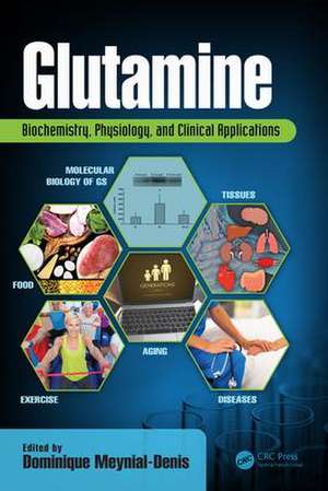 Glutamine: Biochemistry, Physiology, and Clinical Applications de Dominique Meynial-Denis