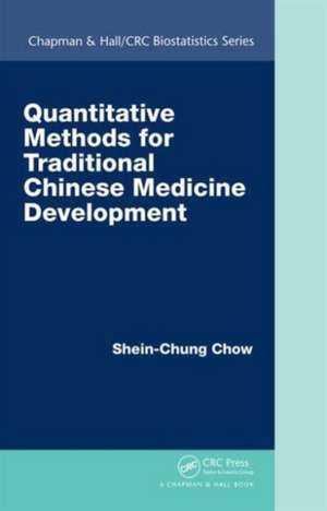 Quantitative Methods for Traditional Chinese Medicine Development de Shein-Chung Chow