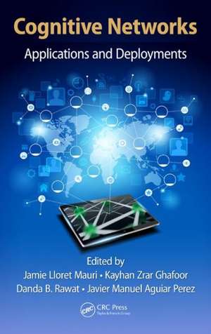 Cognitive Networks: Applications and Deployments de Jaime Lloret Mauri