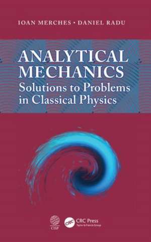 Analytical Mechanics: Solutions to Problems in Classical Physics de Ioan Merches