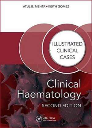 Clinical Haematology: Illustrated Clinical Cases de Atul Bhanu Mehta