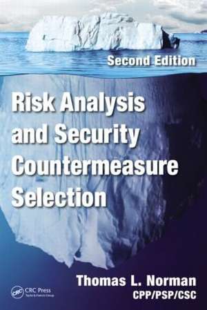 Risk Analysis and Security Countermeasure Selection de Thomas L. Norman, CPP/PSP/CSC