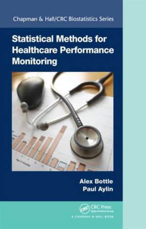 Statistical Methods for Healthcare Performance Monitoring de Alex Bottle