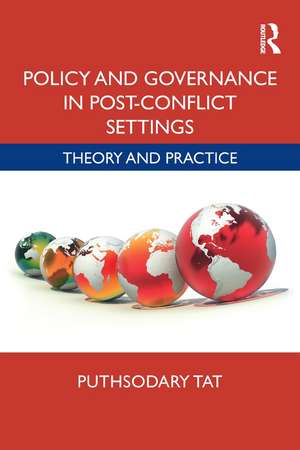 Policy and Governance in Post-Conflict Settings: Theory & Practice de Puthsodary Tat