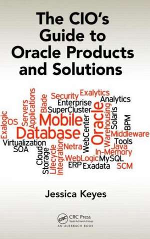 The CIO's Guide to Oracle Products and Solutions de Jessica Keyes