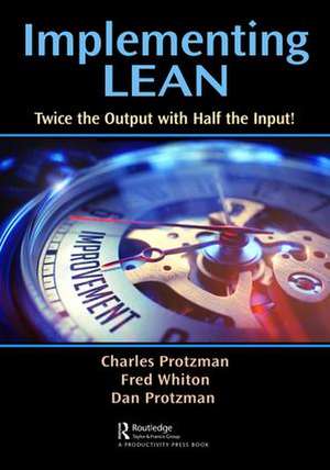 Implementing Lean: Twice the Output with Half the Input! de Charles W. Protzman