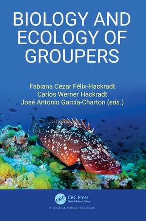 Biology and Ecology of Groupers de Fabiana Cézar Félix-Hackradt