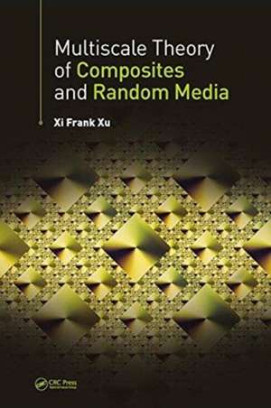 Multiscale Theory of Composites and Random Media de Xi Frank Xu