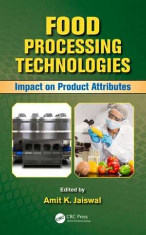 Food Processing Technologies: Impact on Product Attributes de Amit K. Jaiswal