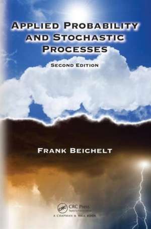 Applied Probability and Stochastic Processes de Frank Beichelt