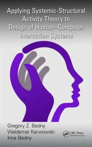 Applying Systemic-Structural Activity Theory to Design of Human-Computer Interaction Systems de Gregory Z. Bedny