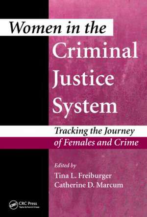 Women in the Criminal Justice System: Tracking the Journey of Females and Crime de Tina L. Freiburger