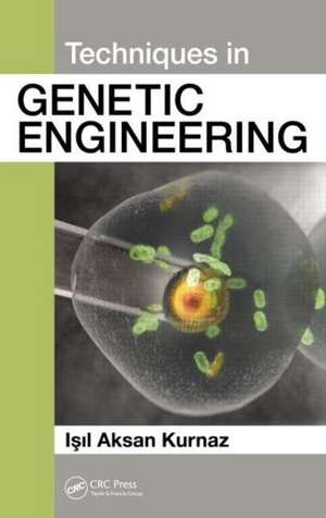 Techniques in Genetic Engineering de Isil Aksan Kurnaz