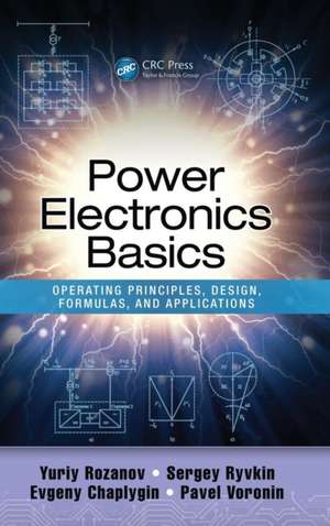 Power Electronics Basics: Operating Principles, Design, Formulas, and Applications de Yuriy Rozanov