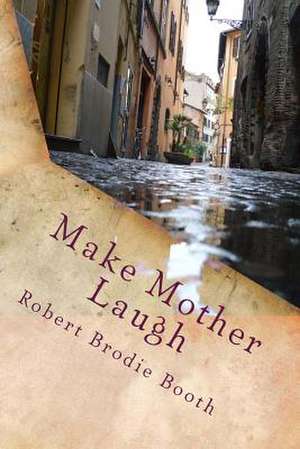 Make Mother Laugh de Robert Brodie Booth